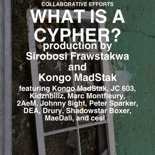 What Is A Cypher? production by Sirobosi Frawstakwa & Kongo MadStak