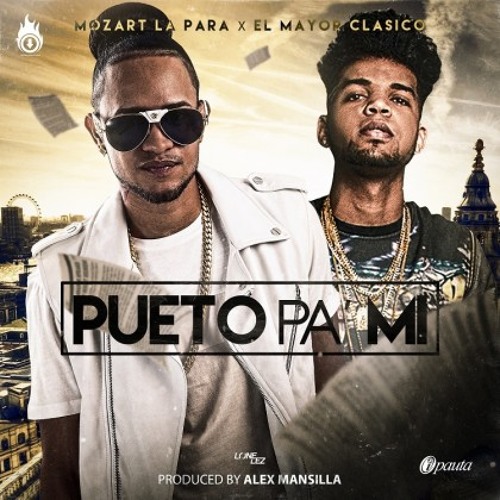 Pueto Pa Mi  - Mozart La Para Ft. El Mayor Clasico