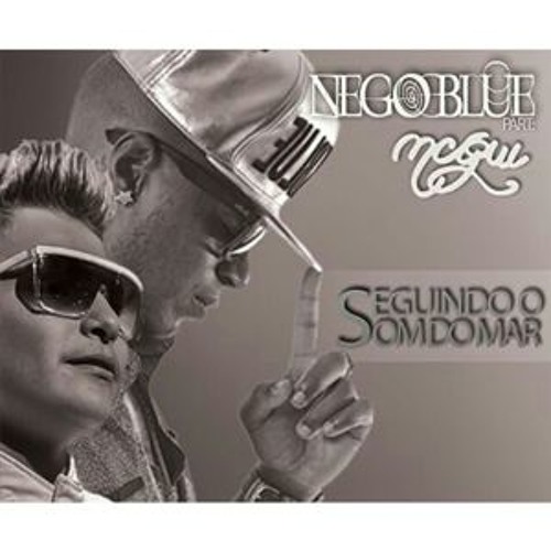 Mc Nego Blue feat. Mc Gui - Seguindo o Som do Mar