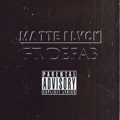 Matte BLVCK Ft. Defab (Prod. By 2AM)