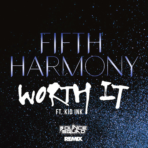 Fifth Harmony ft. Kid Ink - Worth It (Bounce Squad Remix)