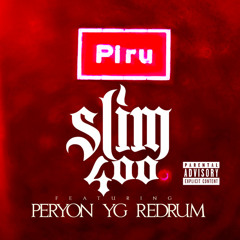 Slim 400 - Piru (ft. YG, Peryon, & Redrum)