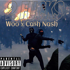 2 FUCKS - WOO x CA$H NASH