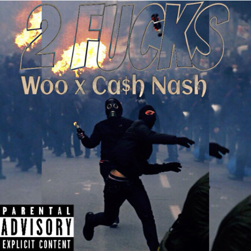 2 FUCKS - WOO x CA$H NASH