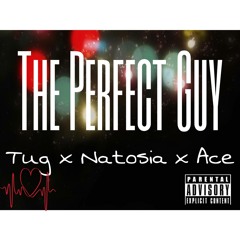 The Perfect Guy-Tug x Natosia x JonFrmOvaEast