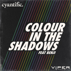 Cyantific - Colour In The Shadows (feat. Benji)