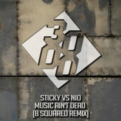 Sticky VS BobbҰ⋆NiO✭⋆ - Music Ain't Dead [B Squared Remix] [Free Download]