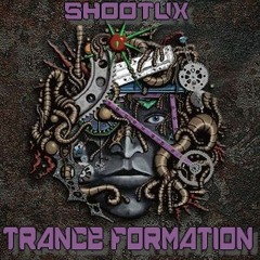 Trance Formation - Shootux