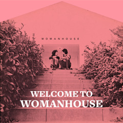 Welcome to Womanhouse