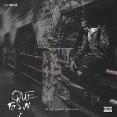 Que - Fit In (Prod. By Bobby Johnson)