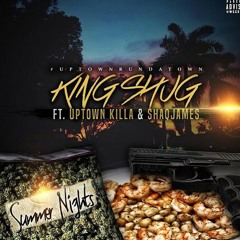 King Shug - SUMMER NIGHTS Ft Uptown Killa & ShaqJames