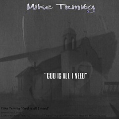 Mike Trinity "God is all I need"