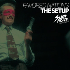 Favored Nations - The Setup (Sum Noize Bootleg)