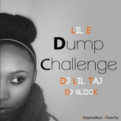 Lil E ~ Dump Challenge (feat. Dj Taj & Sliick)