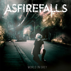 AsFireFalls // World In Grey