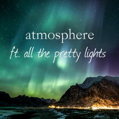 Atmosphere ft. All The Pretty Lights