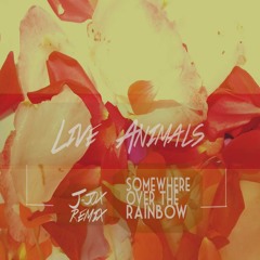 Live animals - Somewhere over the rainbow (J-Jox Remix)
