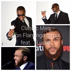 "Classic Man" - Don Flamingo Remix feat. T.Lucas