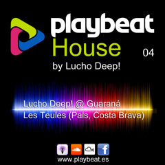Playbeat House 04 - Lucho Deep! @ Guaraná at Les Teules (Pals, Costa Brava)