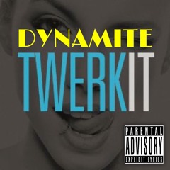 Dynamite - Twerk It
