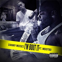 IM BOUT IT FEAT MDOT 80 (Prod. By WillOfFortune)