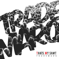 Trademarq - Thats My Sh#t