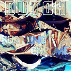Dutch - Burning Chrome