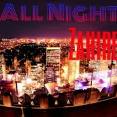 All Night by Zahire at Produced by Nas550&Mr.Huxtable