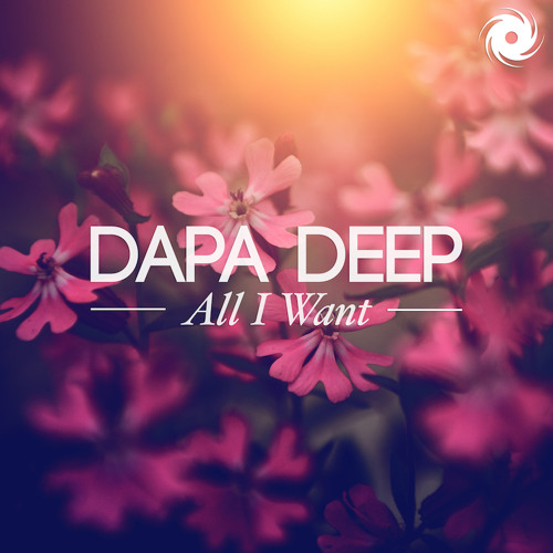 Dapa Deep - All I Want (Original Mix)