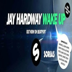 Jay Hardway - Wake Up (Sorias Remix)