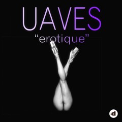 Uaves - Erotique (Full Crate Remix)