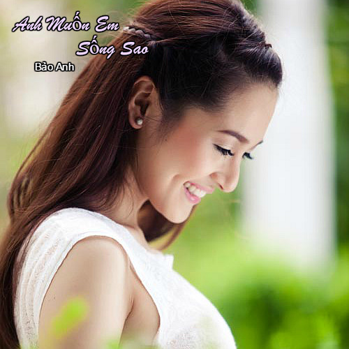 Bảo Anh - Anh Muốn Em Sống Sao - Thanh Gi.T Ft Daniel Mastro Remix (Radio Version)