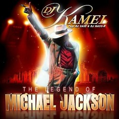 Dj Kamel Feat Dj Said & Dj Nass R The Legend Of Michael Jackson