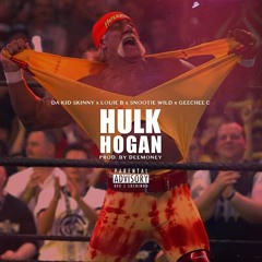 Hulk Hogan - (2GMG) Da Kid Skinny P X GeeChee Cee X Louie Boss Ft Snootie Wild Prod. DeeMoney