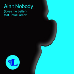 Paul Lorenz - Ain`t Nobody (Loves Me Better) ft. Jasmine Thompson