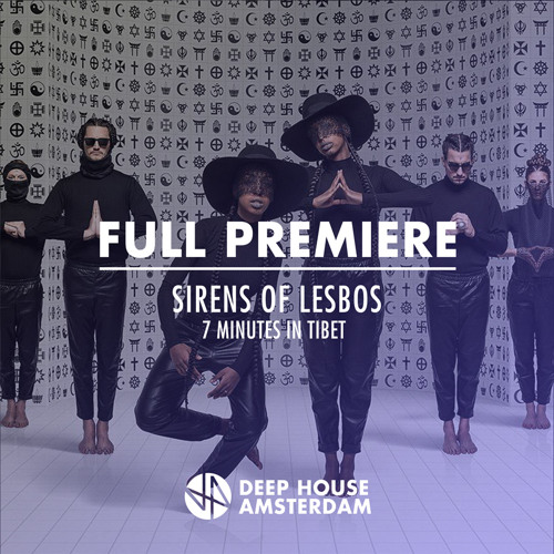 Full Premiere: Sirens Of Lesbos - 7 Minutes In Tibet (Original Mix)