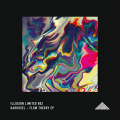 ILLUSION LIMITED - IL002 - KAROUSEL - FLOW THEORY E.P.