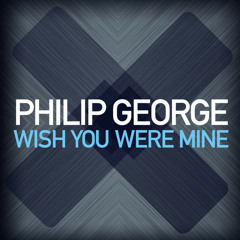 philip george - Wish you were mine (bootleg)