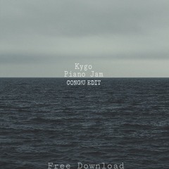 Kygo - Piano Jam (CONG!U Edit) [FREE DL]