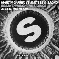 Martin Garrix vs Matisse & Sadko - Break Through The Silence (AElectriX Remix) FREE DOWNLOAD