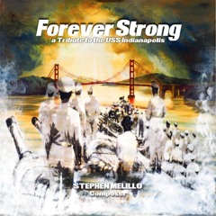 Forever Strong, A Tribute to the U.S.S. Indianapolis