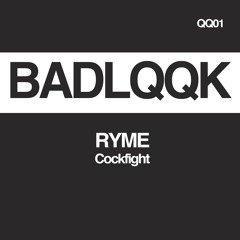 RYME - Cockfight [BADLQQK]
