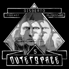 Outerspace Podcast #005 - Gisberto [electro|space|funk|tech-house]