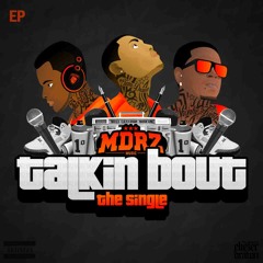 MDRZ ♫ Talkin'Bout Freemix feat. Kiddye Bonz & Fabz Lanez