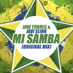 Javi Torres & Javi Slink - Mi Samba (Original Mix) FREE DOWNLOAD