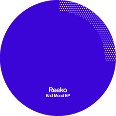 Preview - Reeko - Bad Mood EP -  PoleGroup 033