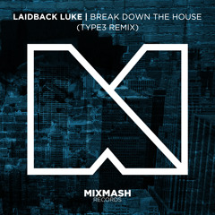 Laidback Luke - Break Down The House (TYPE3 Remix) [Mixmash Records]