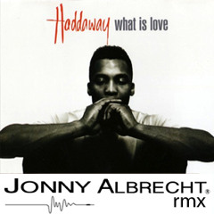 Haddaway - What Is Love / Jonny Albrecht Rmx  ( Free Download )