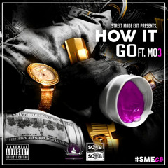 Street Made-"How It Go"Ft. MO3