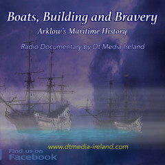 Boats, Building And Bravery - Arklow's Maritime History